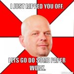 pawn-stars-meme-generator-i-just-ripped-you-off-lets-go-do-some-paper-work-2661ff.jpg