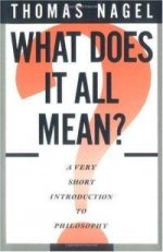 what-does-it-all-mean-very-short-introduction-thomas-nagel-paperback-cover-art[1].jpg